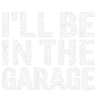 ILl Be In The Garage Dad Car Mechanic Garage Fathers Day Toddler Sweatshirt