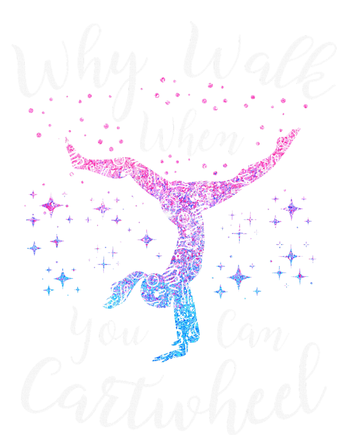 Why Walk When You Can Cartwheel Gymnast Gymnastic Tumbling T-Shirt