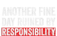 Another Fine Day Ruined By Responsibility Funny Sarcastic Sweatshirt