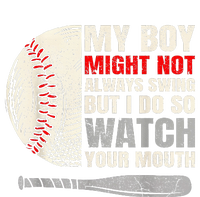 My Boy Might Not Always Swing But I Do So Watch Your Mouth T-Shirt