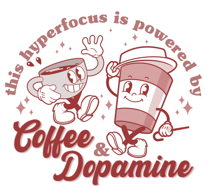 Funny This Hyperfocus Is Powered By Coffee And Dopamine Coffee Lover T-Shirt