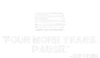 Four More Years Pause Funny Biden Quote T-Shirt