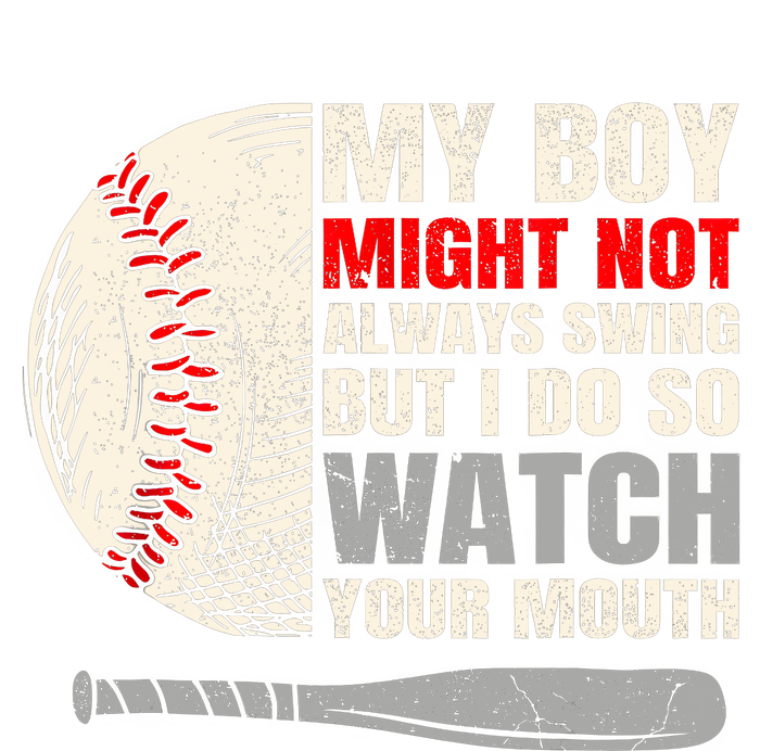 My Boy Might Not Always Swing But I Do So Watch Your Mouth T-Shirt