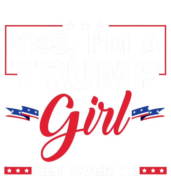 Yes IM A Trump Girl Get Over It Trump 2024 Election Flexfit Unipanel Trucker Cap