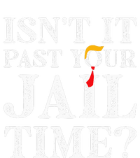 Isn’T It Past Your Jail Time Funny Saying Joke Humour T-Shirt