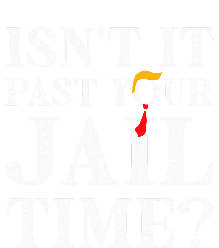 Isn’T It Past Your Jail Time Funny Saying Joke Humour T-Shirt