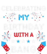 Celebrating My Birthday With A Bang 4th Of July Birthday T-Shirt