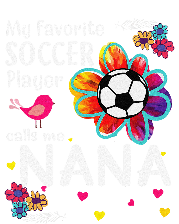 My Favorite Soccer Player Calls Me Nana Soccer Flower T-Shirt