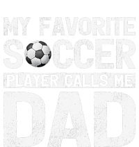 My Favorite Soccer Player Calls Me Dad Fathers Day T-Shirt