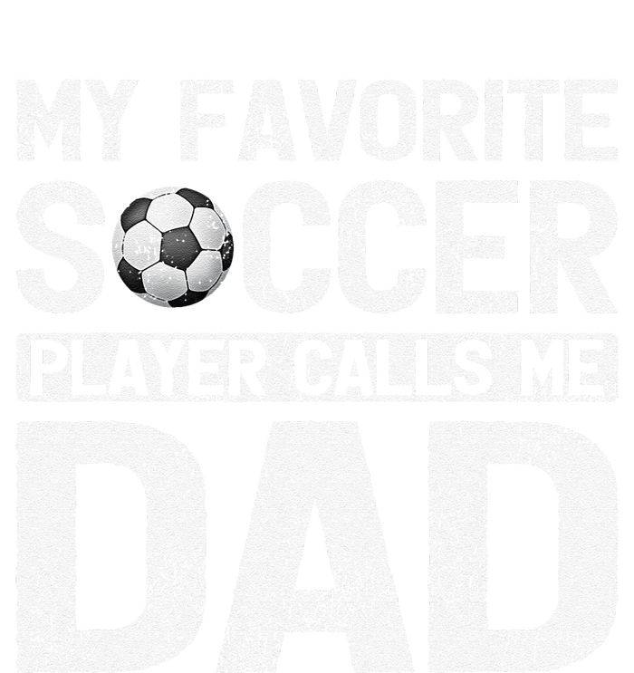 My Favorite Soccer Player Calls Me Dad Fathers Day T-Shirt