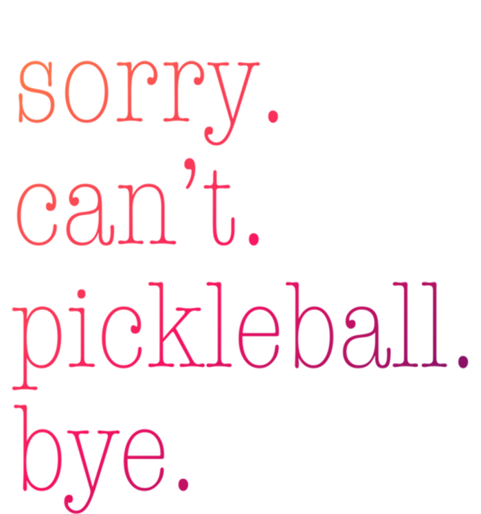 Sorry Pickleball CanT Funny Pickleball Gift T-Shirt