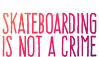 Skateboarding Is Not A Crime Skating Extreme Sport Gift Poster