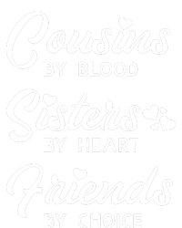 Cousins By Blood Sisters By Heart Friends By Choice T-Shirt