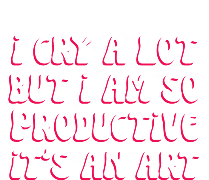 I Cry A Lot But I Am So Productive ItS An Art Performance Fleece Hoodie