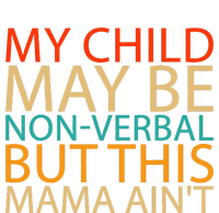 My Child May Be Nonverbal But This Mama AinT Quote T-Shirt