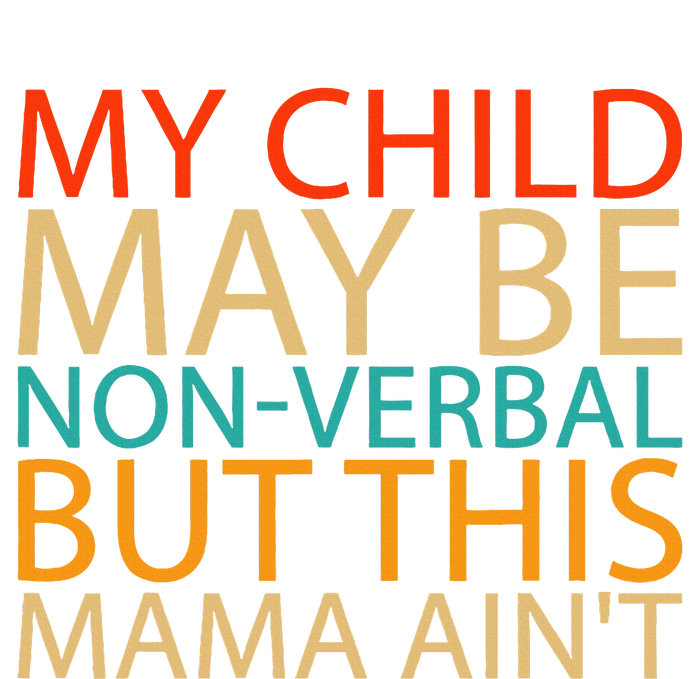 My Child May Be Nonverbal But This Mama AinT Quote T-Shirt