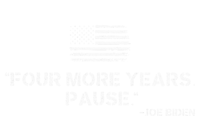 Four More Years Pause Joe Biden Funny Biden Quote Saying T-Shirt