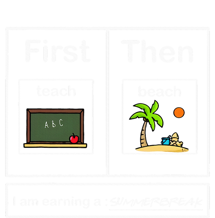 I Am Earning A Summerbreak Teach Then Beach Funny Teacher T-Shirt