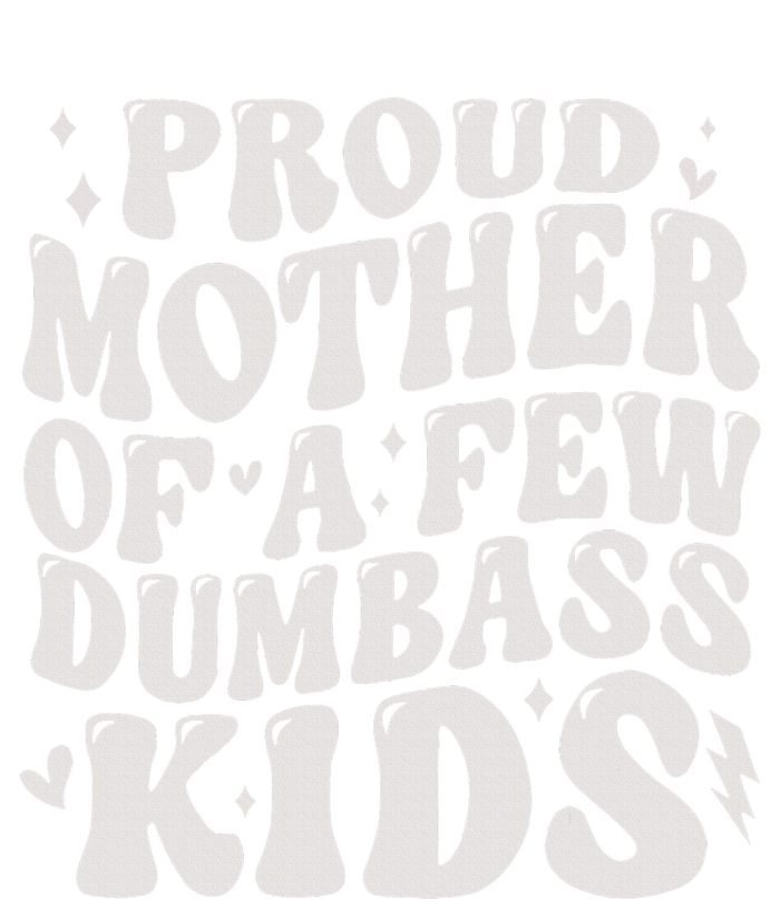 Proud Mother Of A Few Dumbass Stepmom MotherS Day Premium Hoodie