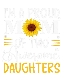 IM A Proud Mom Of Two Awesome Daughters MotherS Day Premium Hoodie