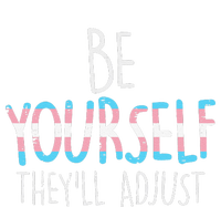 Be Yourself Theyll Adjust Transg Transg Pride Flag Lgbt T-Shirt