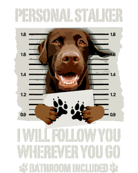 Personal Stalker Chocolate Labrador Lab T-Shirt