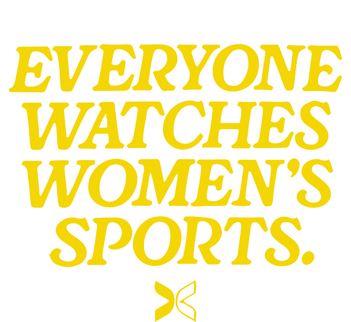 Everyone Watches Womens Sports T-Shirt