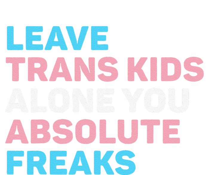 Leave Transg Alone You Absolute Freaks Lgbtq Flag Humor Sustainable Bucket Hat