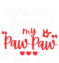 IM Not Spoiled My Pawpaw Just Loves Me Team Matching Toddler Hoodie