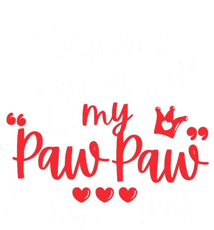 IM Not Spoiled My Pawpaw Just Loves Me Team Matching Toddler Hoodie