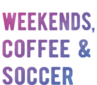 Weekends Coffee And Soccer Sports Fan Dad Soccer Mom Gift Tall Hoodie