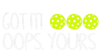 Got It Oops Yours Funny Pickleball Lovers Tank Top.Png T-Shirt