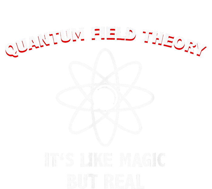 Quantum Field Theory ItS Like Magic Scientist Teacher T-Shirt