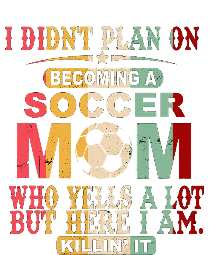 Retro Vintage I DidnT Plan On Becoming A Soccer Mom V-Neck T-Shirt