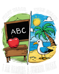 First Teach Then Beach I Am Earning A Summer Break Teacher T-Shirt