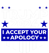 I Accept Your Apology 2024 Trump 2024 Toddler Sweatshirt