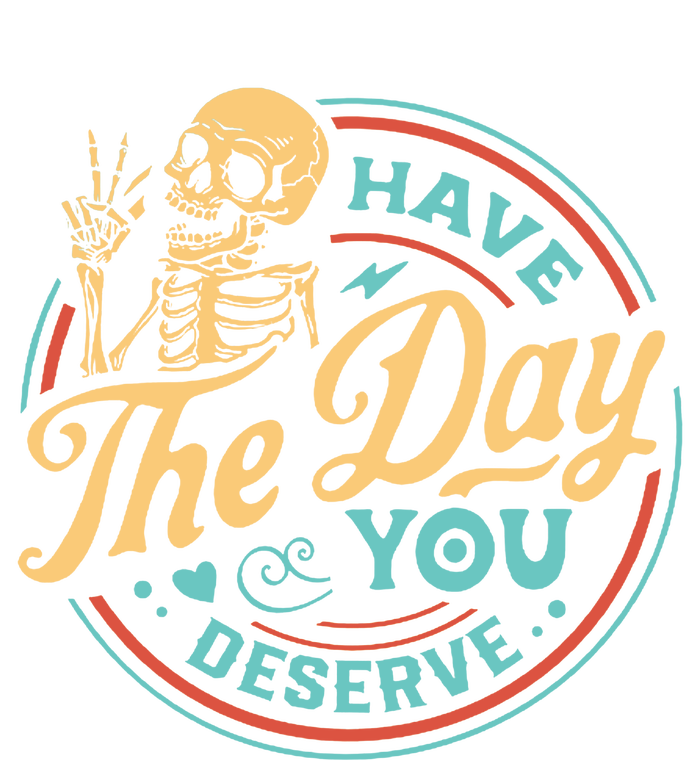 Have The Day You Deserve Skull Vintage Women's T-Shirt