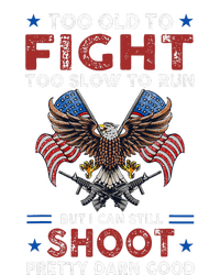 Too Old To Fight Too Slow To Run But I Can Still Shoot T-Shirt