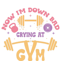 Now IM Down Bad Crying At The Gym T-Shirt