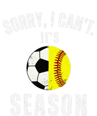 Sorry I CanT ItS Soccer And Softball Season Mom Of Both T-Shirt