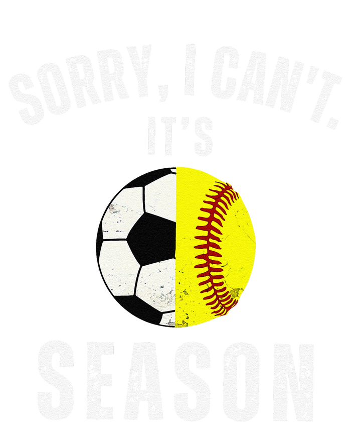 Sorry I CanT ItS Soccer And Softball Season Mom Of Both T-Shirt