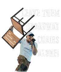 Leave Them Broadway Chairs Alone T-Shirt