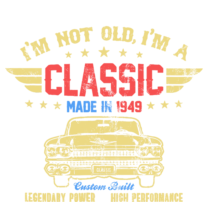 IM Not Old IM A Classic Made In 1949 Vintage 75th Birthday T-Shirt