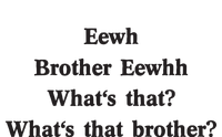 Embroidered Eewh Brother Brother Eewhh T-Shirt