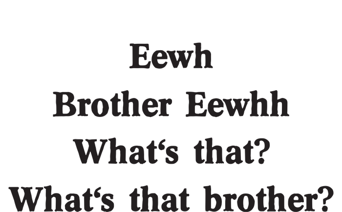 Embroidered Eewh Brother Brother Eewhh T-Shirt