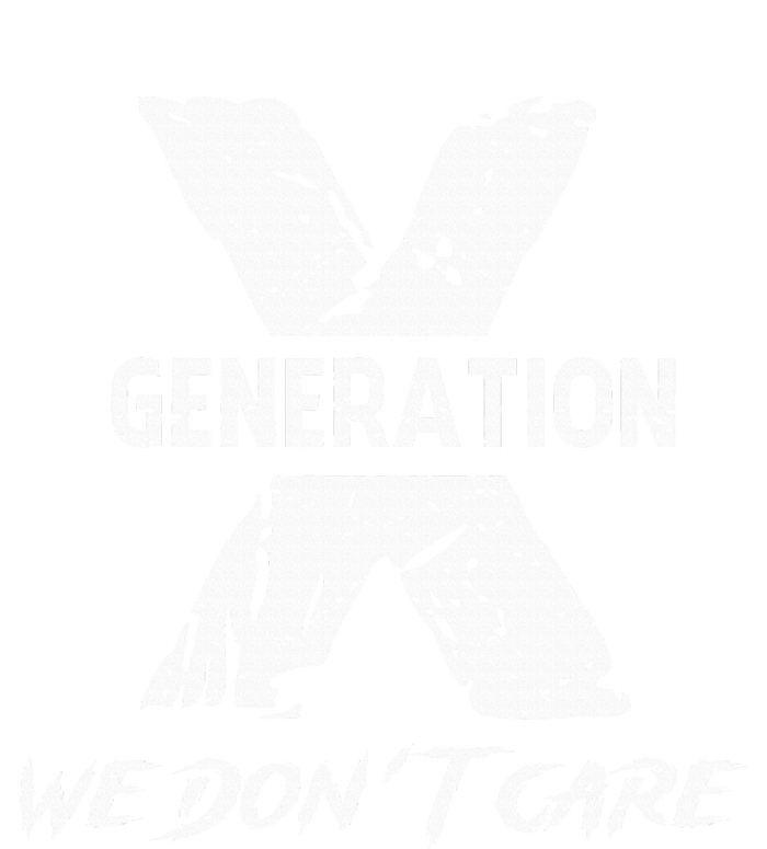 Gen X Funny Humor We Do Not Care Humorous T-Shirt