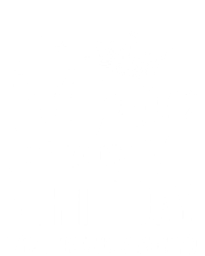 Funny May Is My Birthday Yes The Whole Month T-Shirt