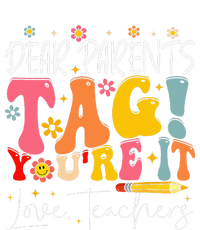 Dear Parents Tag YouRe It Love Teachers Tie-Dye T-Shirt