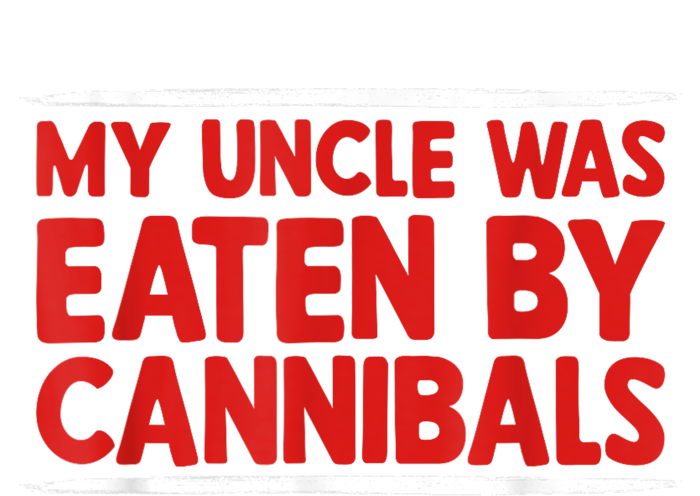 My Uncle Was Eaten By Cannibals Tall T-Shirt