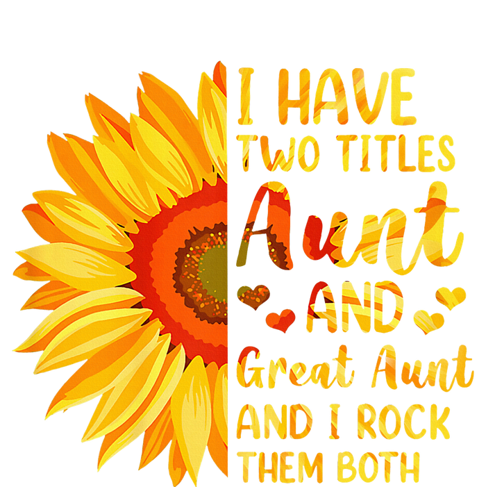 I Have Two Titles Aunt And Great Aunt Sunflower MotherS Day Womens Cotton Relaxed Long Sleeve T-Shirt